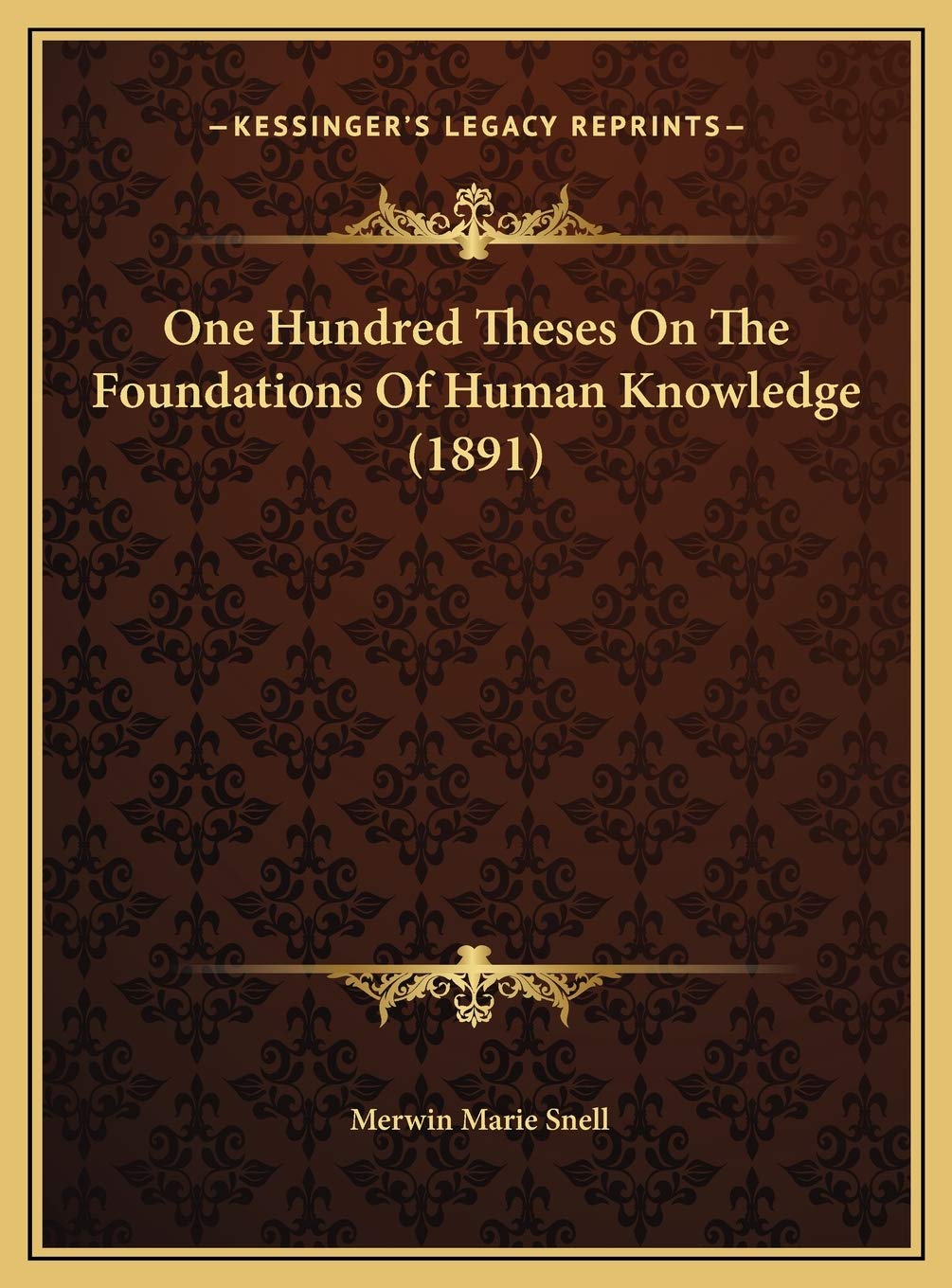 One Hundred Theses On The Foundations Of Human Knowledge (1891) Philosophy