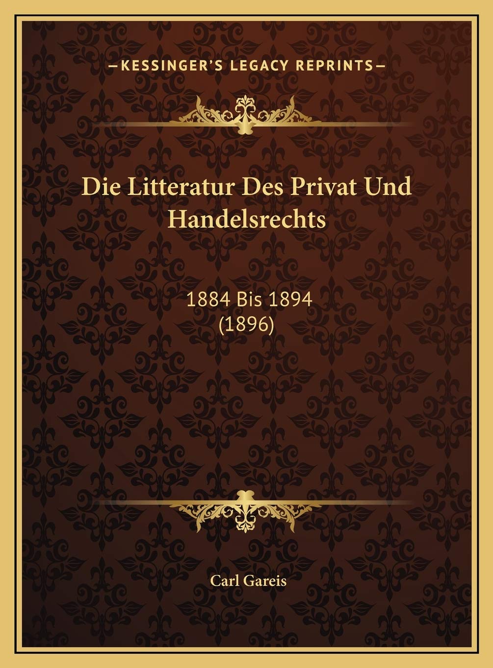 Die Litteratur Des Privat Und Handelsrechts: 1884 Bis 1894 (1896) Contemporary literature