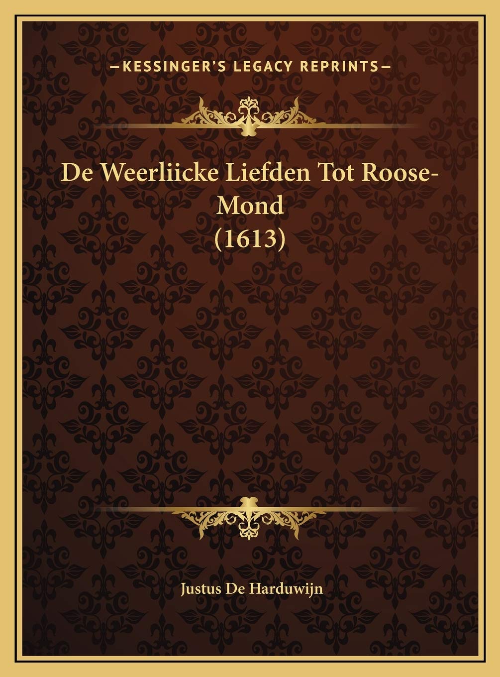 De Weerliicke Liefden Tot Roose-Mond (1613) book