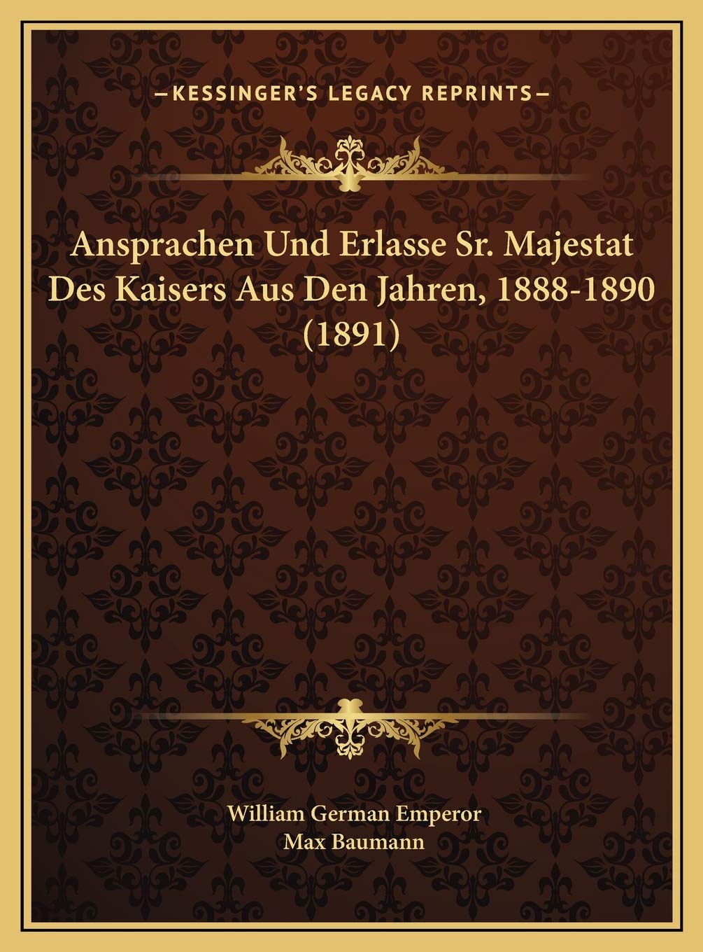 Ansprachen Und Erlasse Sr. Majestat Des Kaisers Aus Den Jahren, 1888-1890 (1891) Contemporary literature