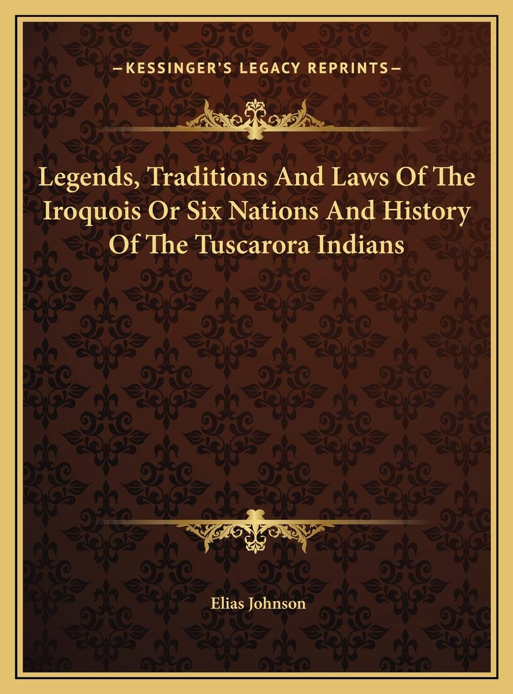Legends, Traditions And Laws Of The Iroquois Or Six Nations And History Of The Tuscarora Indians Law