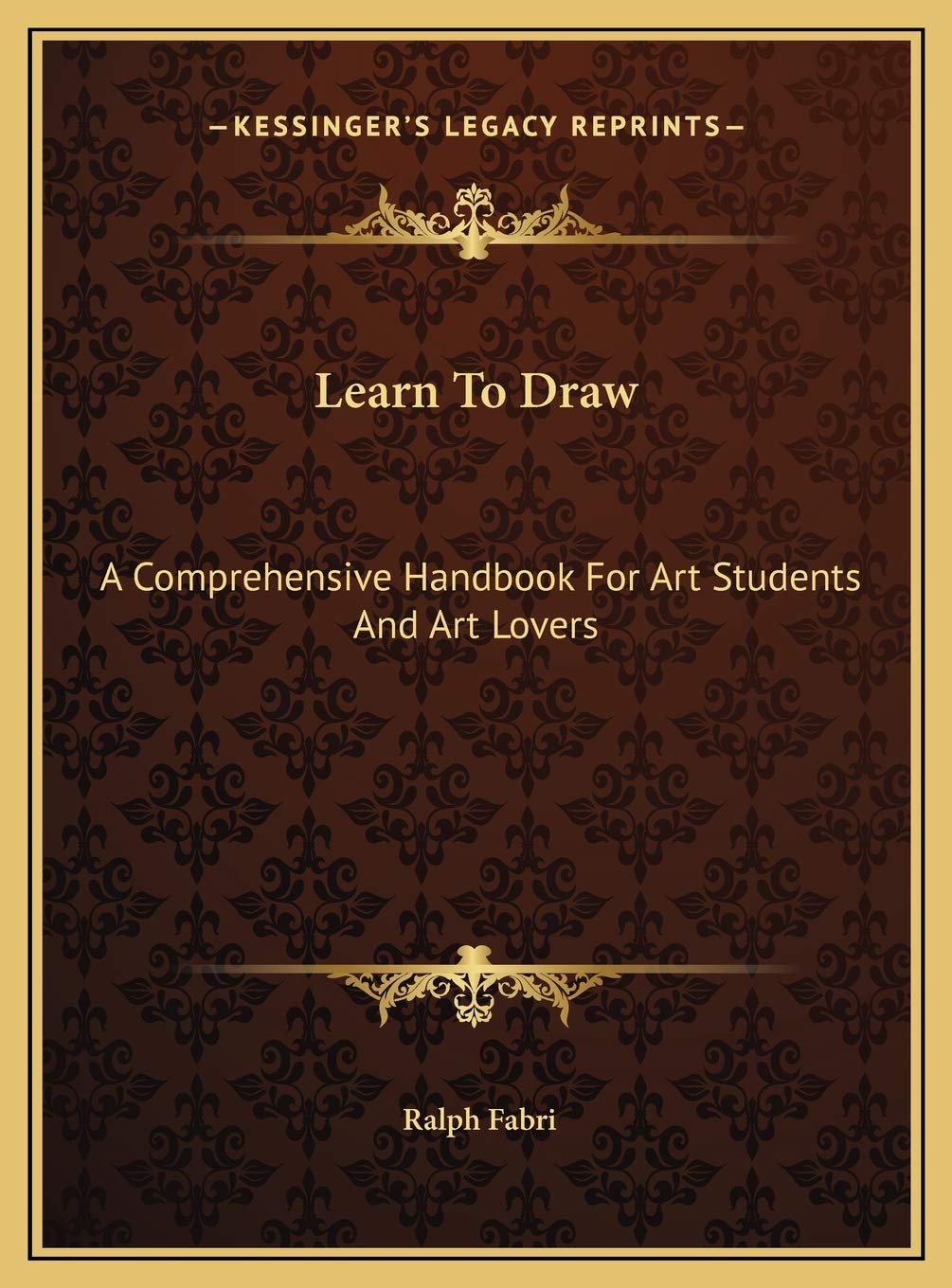 Learn To Draw: A Comprehensive Handbook For Art Students And Art Lovers Contemporary literature