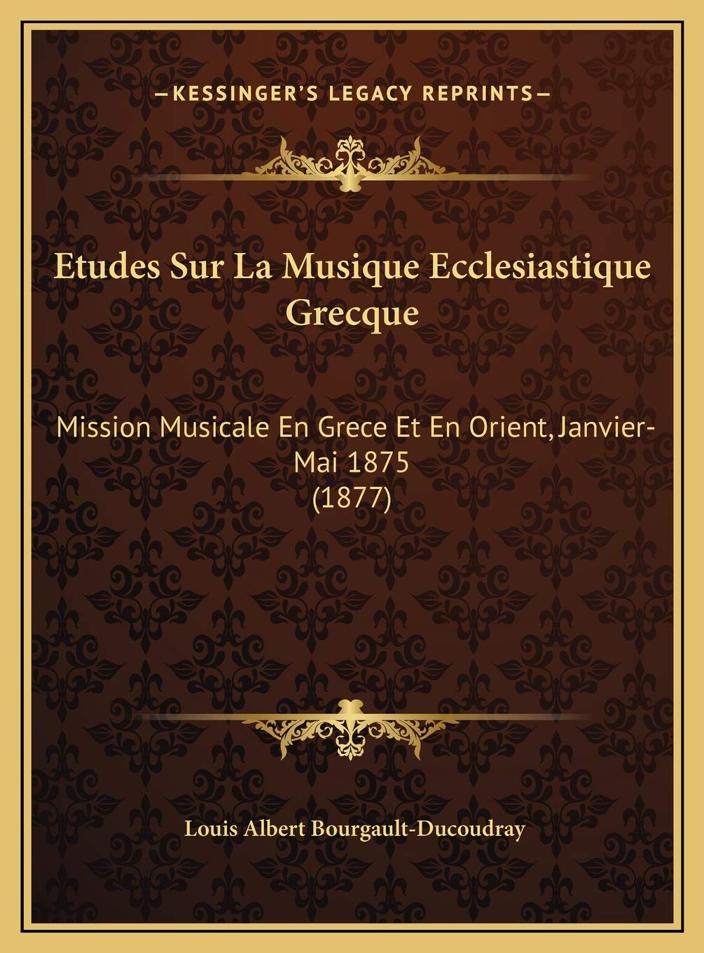 Etudes Sur La Musique Ecclesiastique Grecque: Mission Musicale En Grece Et En Orient, Janvier-Mai 1875 (1877) Contemporary literature