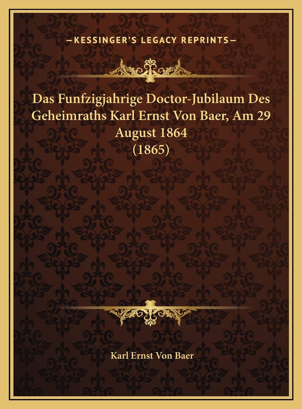 Das Funfzigjahrige Doctor-Jubilaum Des Geheimraths Karl Ernst Von Baer, Am 29 August 1864 (1865) Contemporary literature