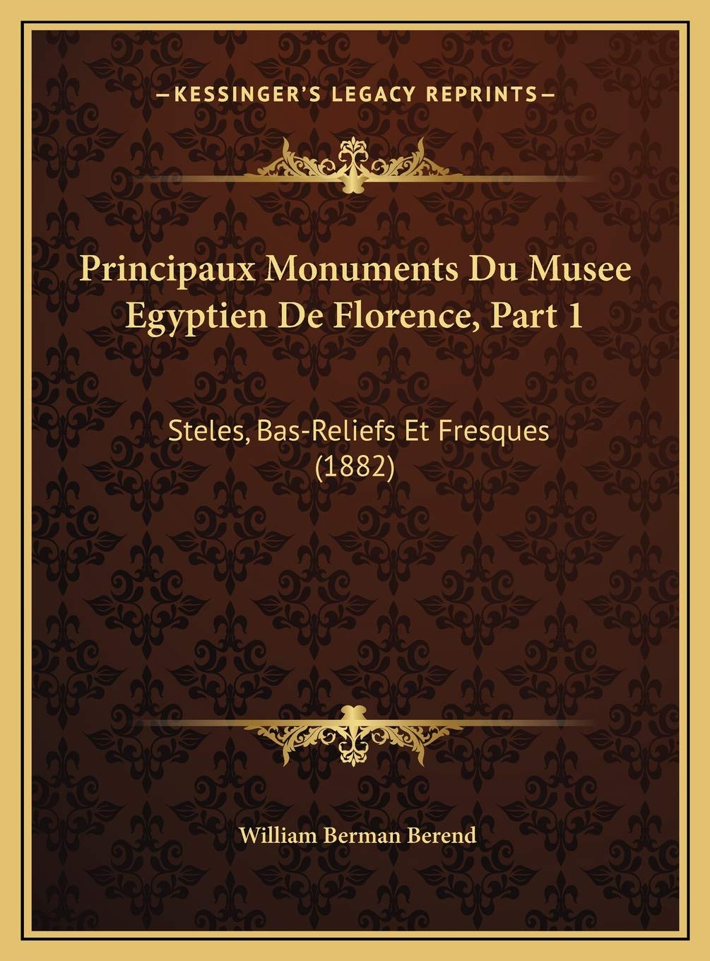 Principaux Monuments Du Musee Egyptien De Florence, Part 1: Steles, Bas-Reliefs Et Fresques (1882) Contemporary literature