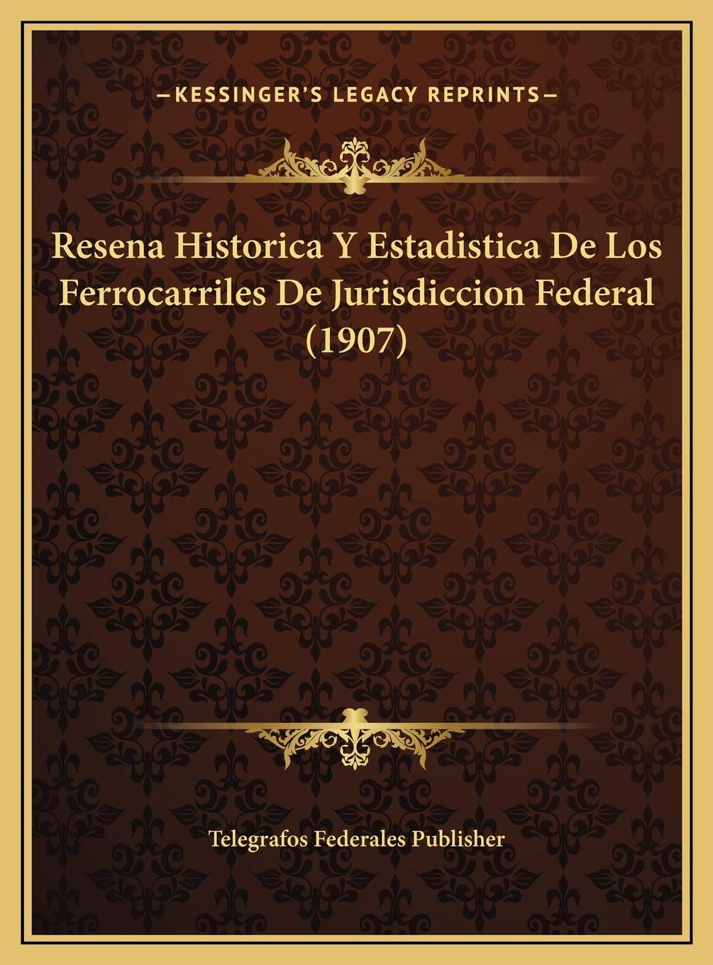 Resena Historica Y Estadistica De Los Ferrocarriles De Jurisdiccion Federal (1907) Contemporary literature