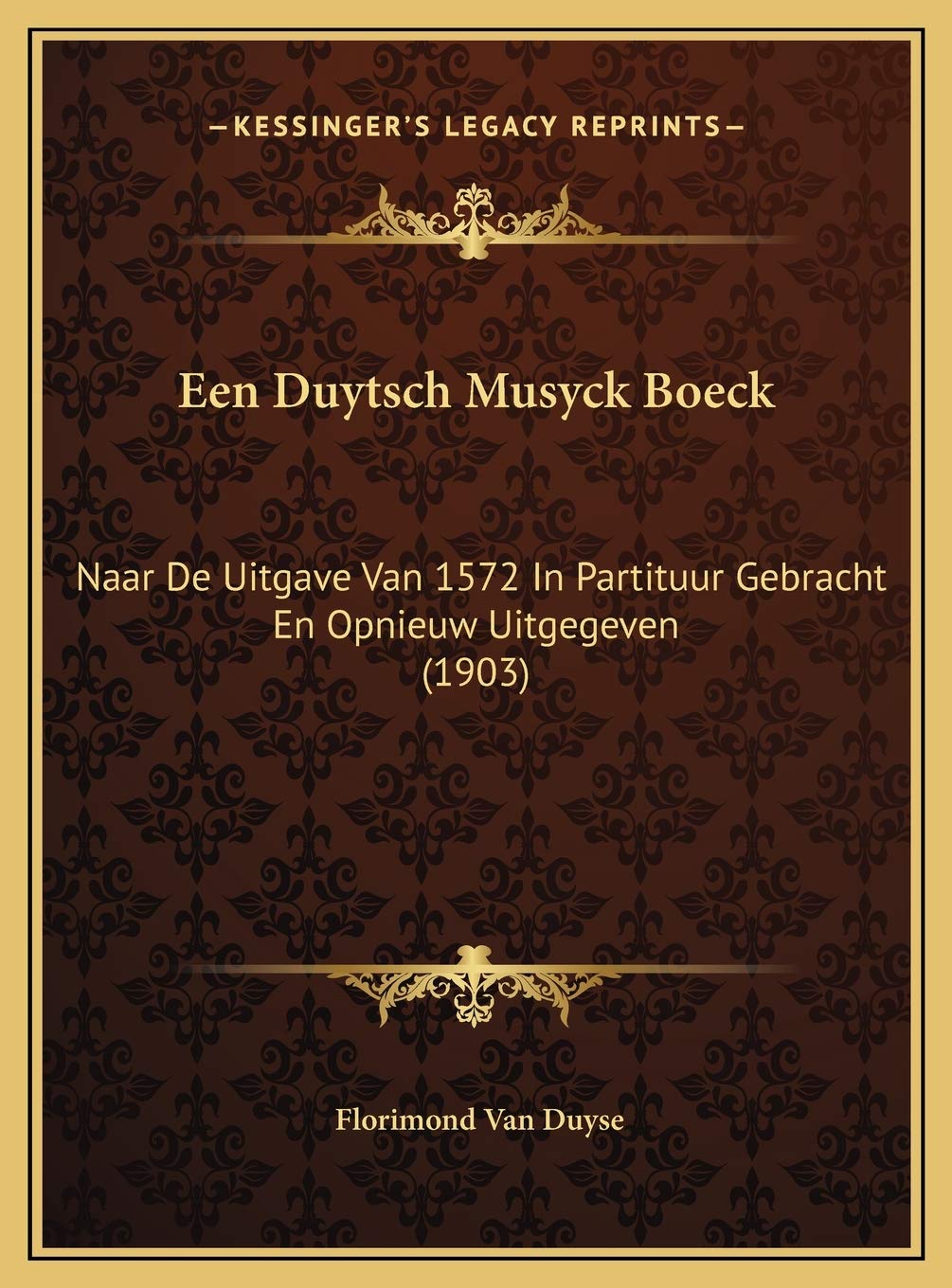 Een Duytsch Musyck Boeck: Naar De Uitgave Van 1572 In Partituur Gebracht En Opnieuw Uitgegeven (1903) Contemporary literature Books