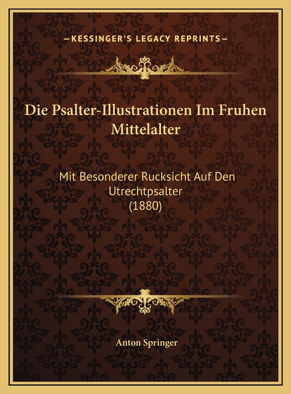 Die Psalter-Illustrationen Im Fruhen Mittelalter: Mit Besonderer Rucksicht Auf Den Utrechtpsalter (1880) Contemporary literature