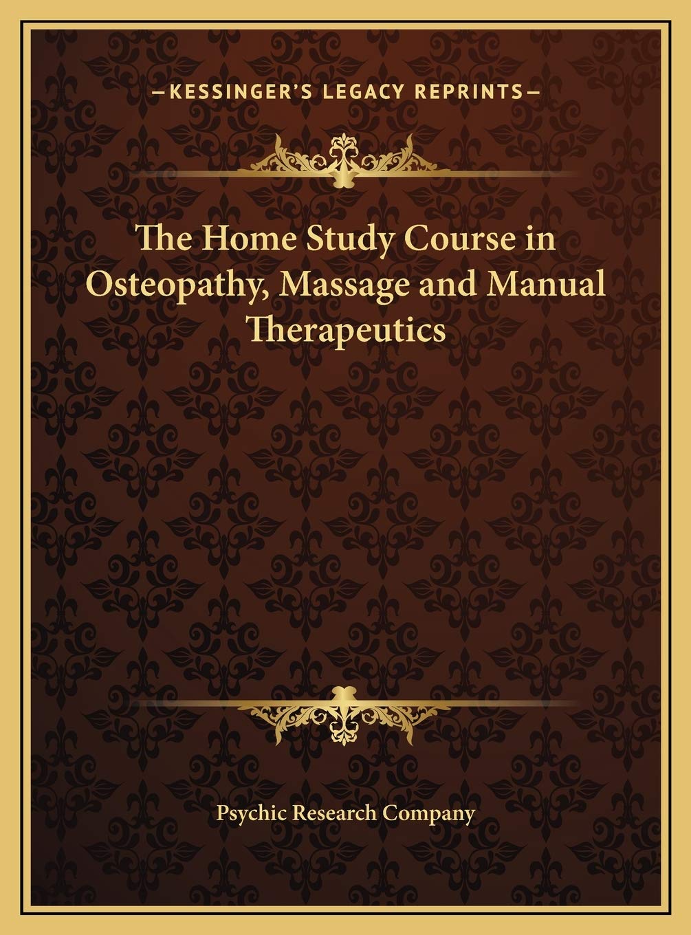 The Home Study Course in Osteopathy, Massage and Manual Therapeutics Medicine