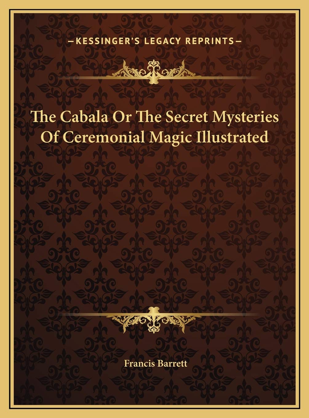The Cabala Or The Secret Mysteries Of Ceremonial Magic Illustrated Philosophy