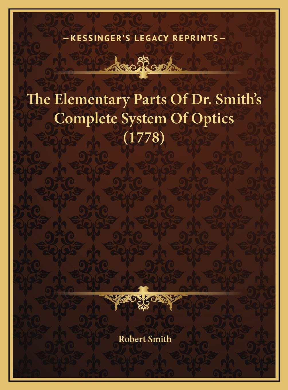 The Elementary Parts Of Dr. Smith's Complete System Of Optics (1778) Contemporary literature