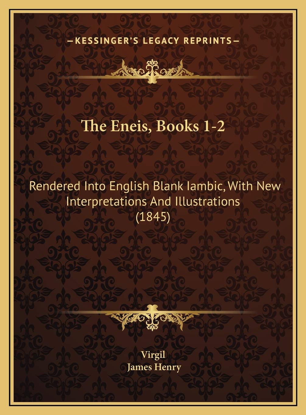 The Eneis, Books 1-2: Rendered Into English Blank Iambic, With New Interpretations And Illustrations (1845) Contemporary literature
