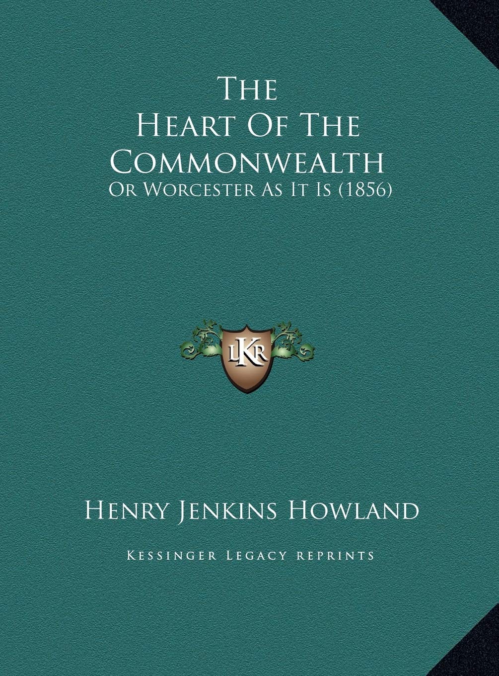 The Heart Of The Commonwealth: Or Worcester As It Is (1856) Contemporary literature