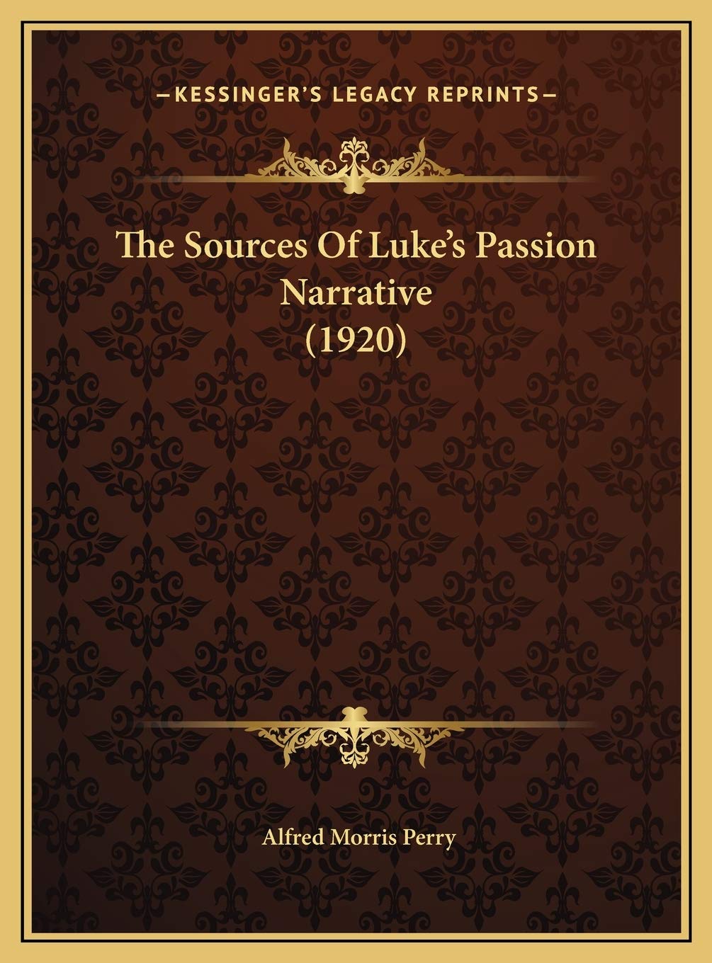 The Sources Of Luke's Passion Narrative (1920) Essays & Short Stories