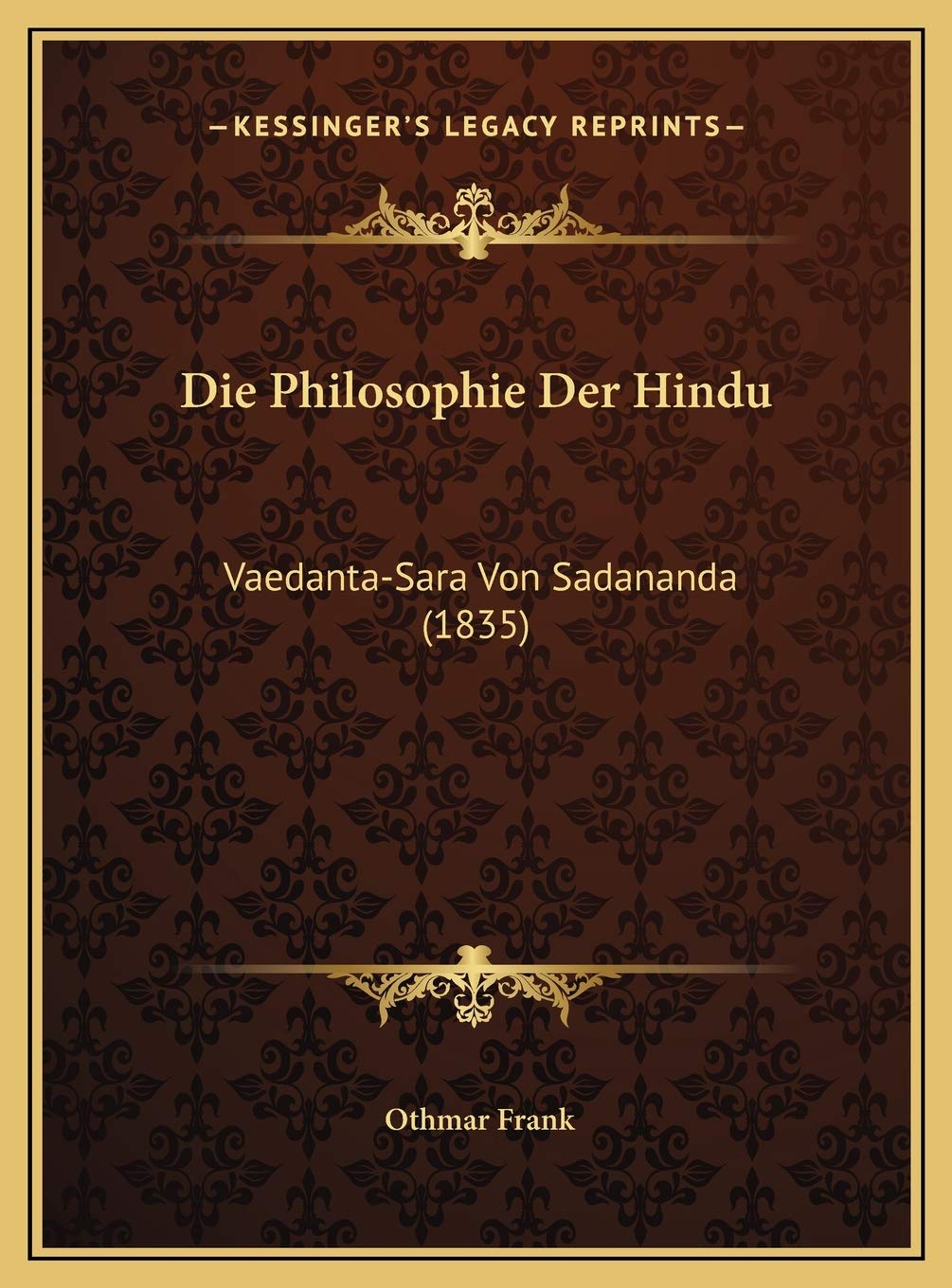 Die Philosophie Der Hindu: Vaedanta-Sara Von Sadananda (1835) Contemporary literature