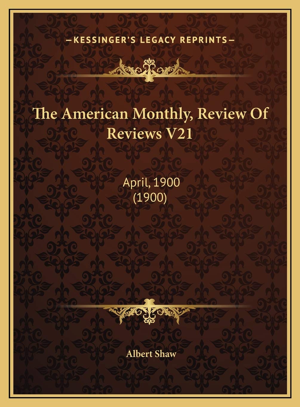 The American Monthly, Review Of Reviews V21: April, 1900 (1900) Reference Books