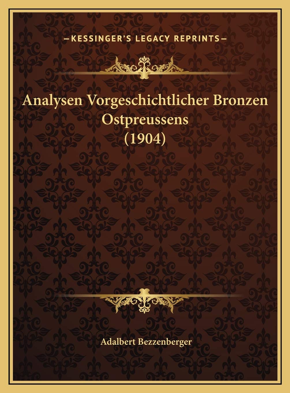 Analysen Vorgeschichtlicher Bronzen Ostpreussens (1904) International