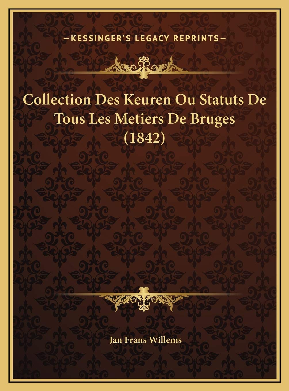 Collection Des Keuren Ou Statuts De Tous Les Metiers De Bruges (1842) Contemporary literature