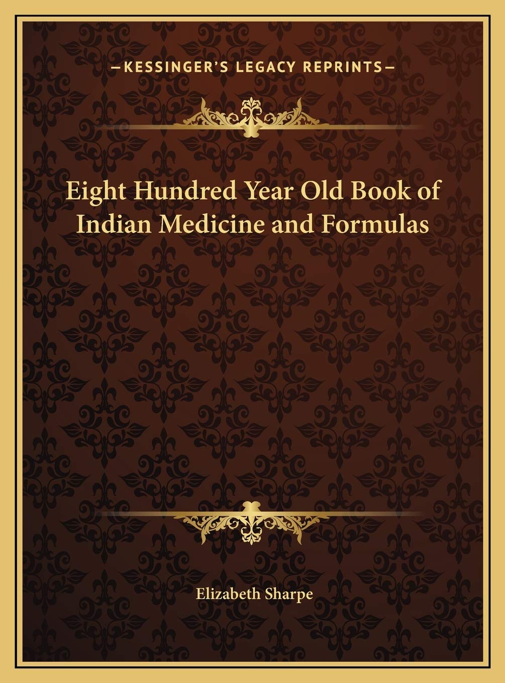 Eight Hundred Year Old Book of Indian Medicine and Formulas Medicine