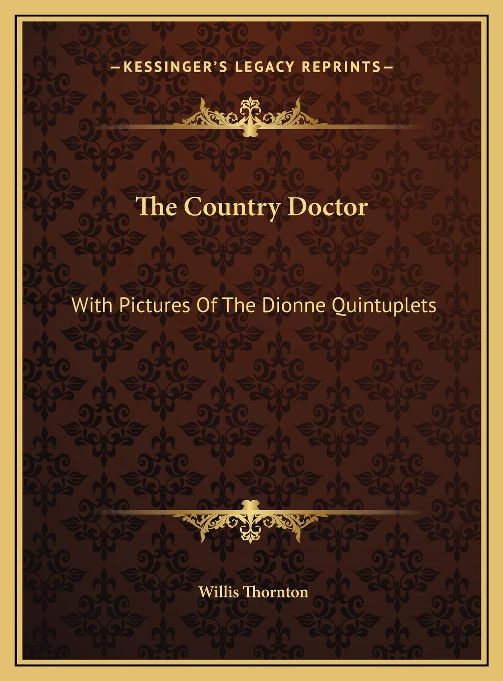 The Country Doctor: With Pictures Of The Dionne Quintuplets Contemporary literature