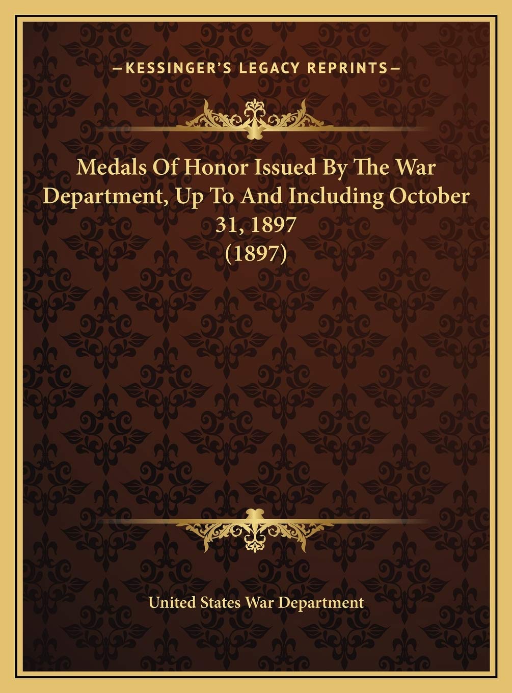 Medals Of Honor Issued By The War Department, Up To And Including October 31, 1897 (1897) Contemporary literature Books