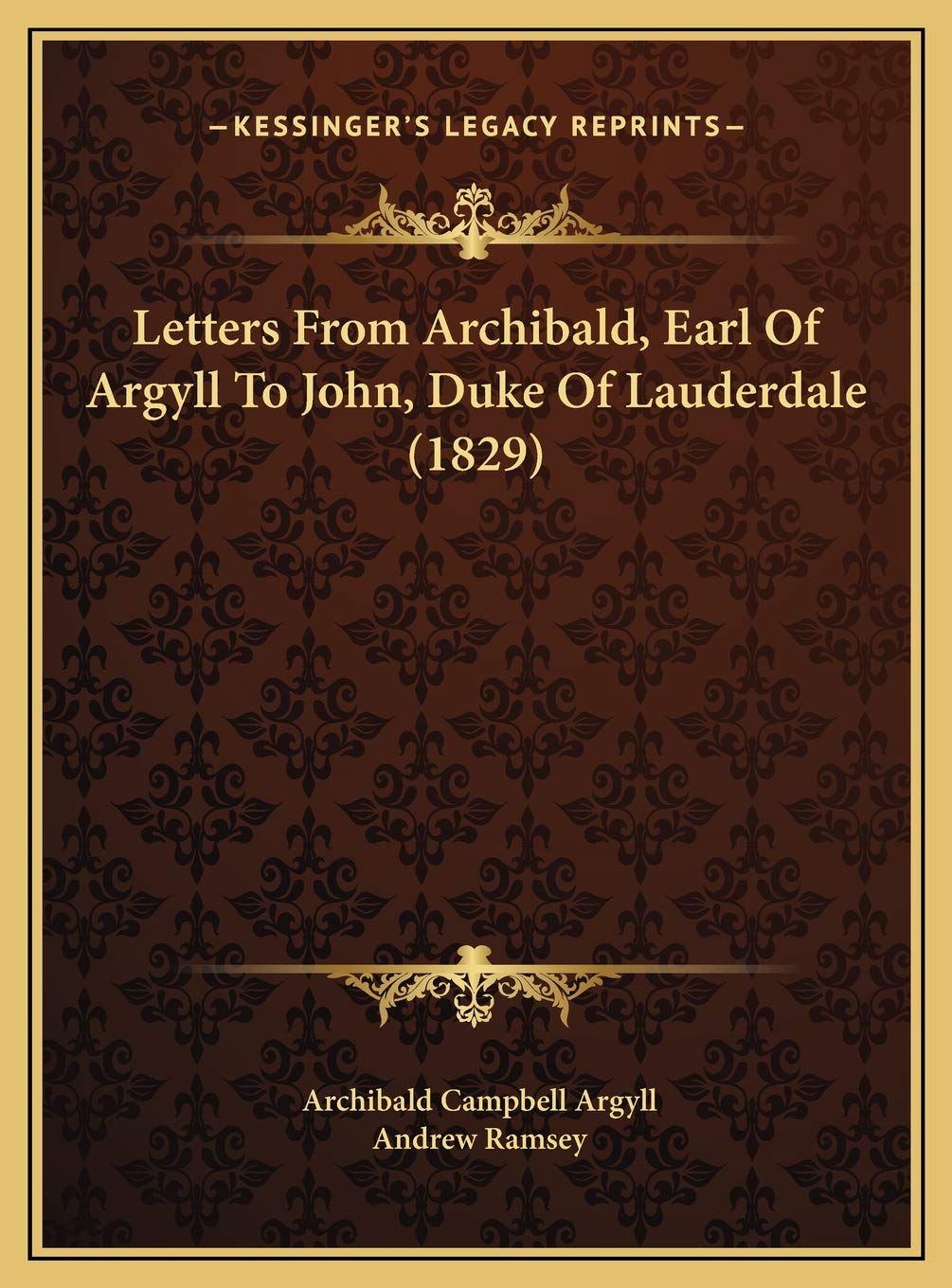 Letters From Archibald, Earl Of Argyll To John, Duke Of Lauderdale (1829) Contemporary literature