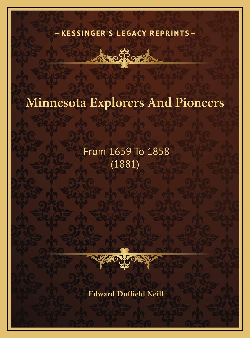 Minnesota Explorers And Pioneers: From 1659 To 1858 (1881) Politics & History