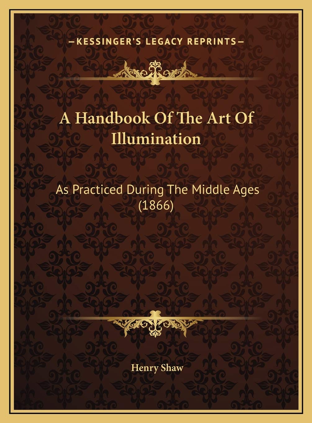 A Handbook Of The Art Of Illumination: As Practiced During The Middle Ages (1866) Contemporary literature