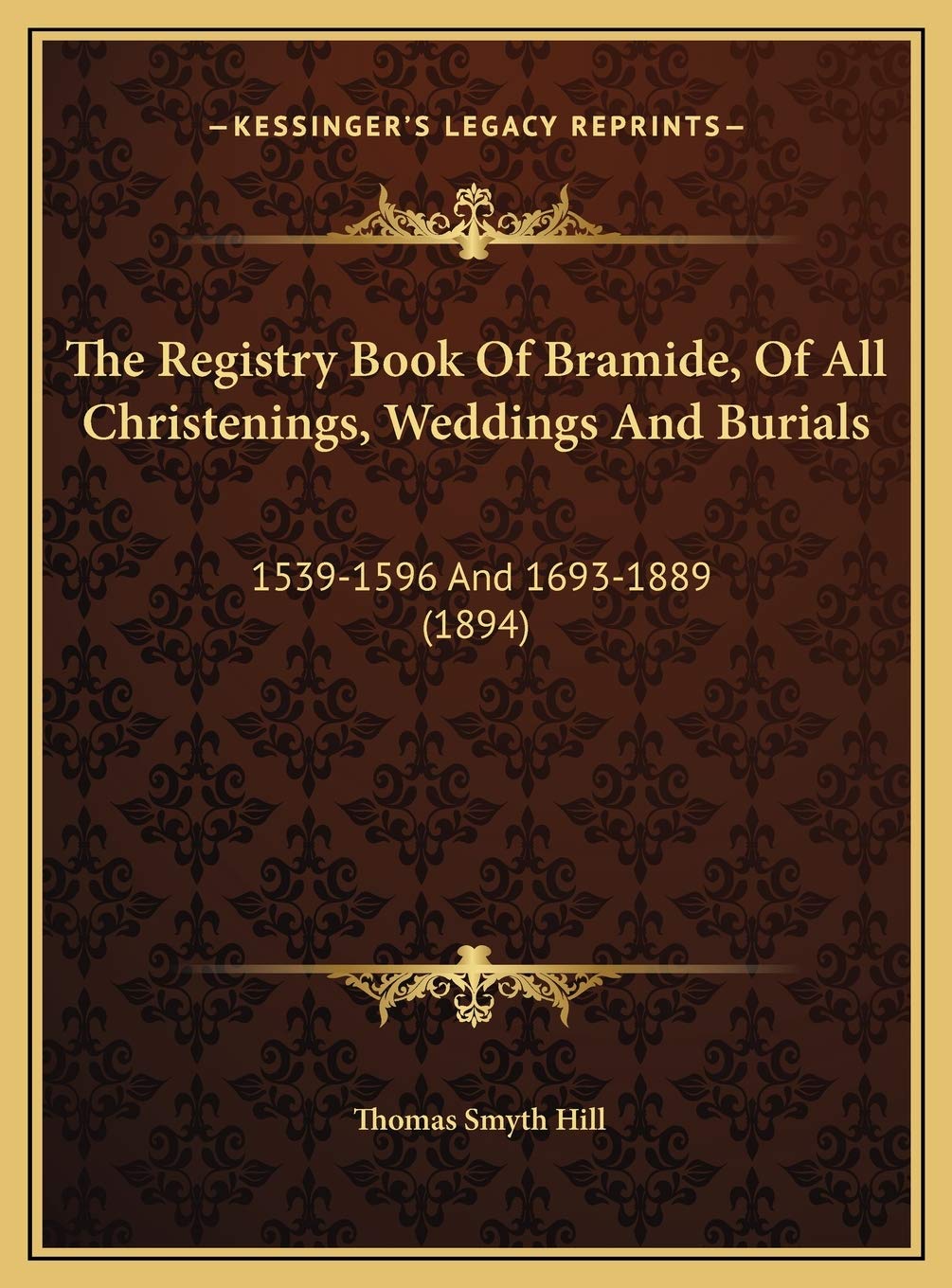 The Registry Book Of Bramide, Of All Christenings, Weddings And Burials: 1539-1596 And 1693-1889 (1894) Contemporary literature Books