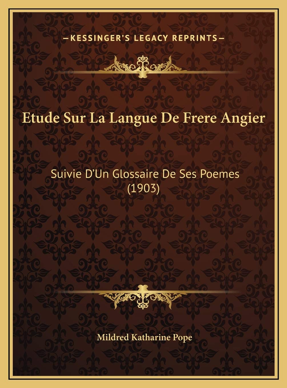 Etude Sur La Langue De Frere Angier: Suivie D'Un Glossaire De Ses Poemes (1903) Contemporary literature