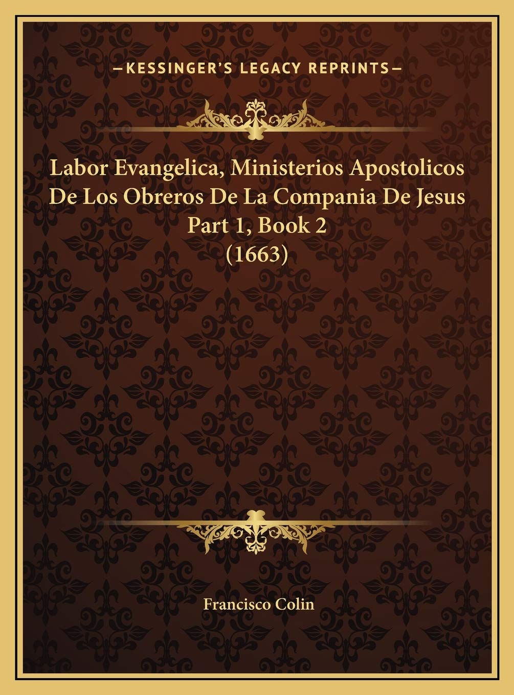 Labor Evangelica, Ministerios Apostolicos De Los Obreros De La Compania De Jesus Part 1, Book 2 (1663) Social Sciences
