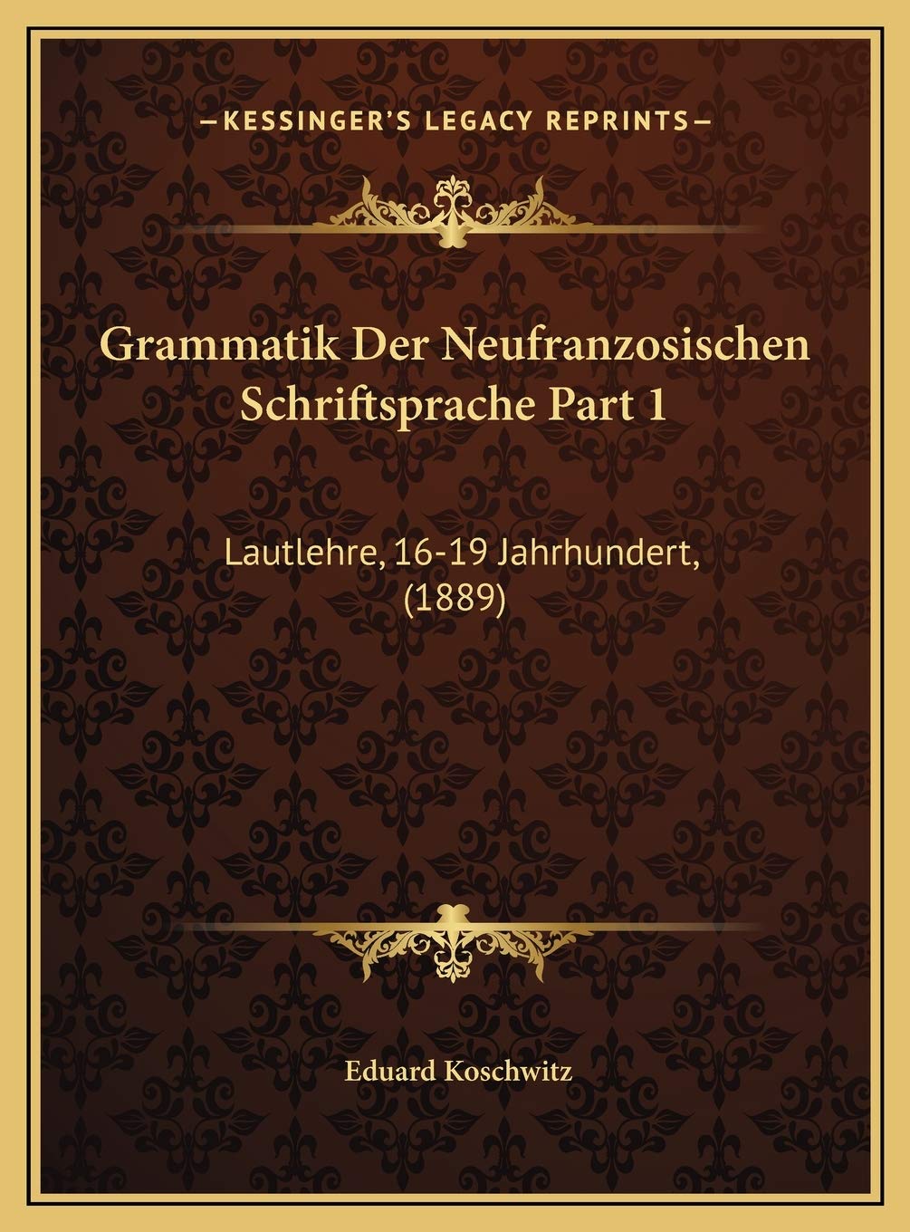 Grammatik Der Neufranzosischen Schriftsprache Part 1: Lautlehre, 16-19 Jahrhundert, (1889) Contemporary literature