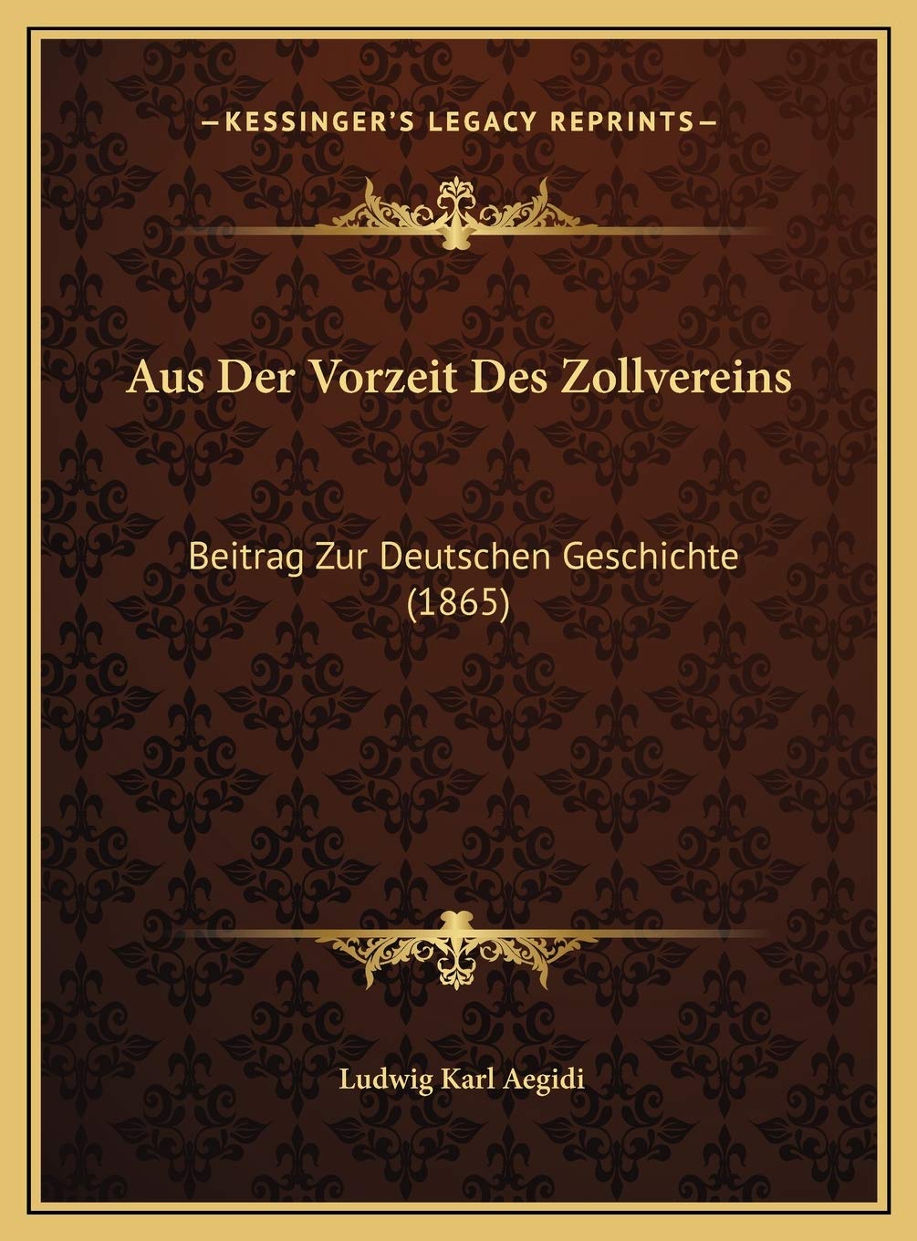 Aus Der Vorzeit Des Zollvereins: Beitrag Zur Deutschen Geschichte (1865) Contemporary literature