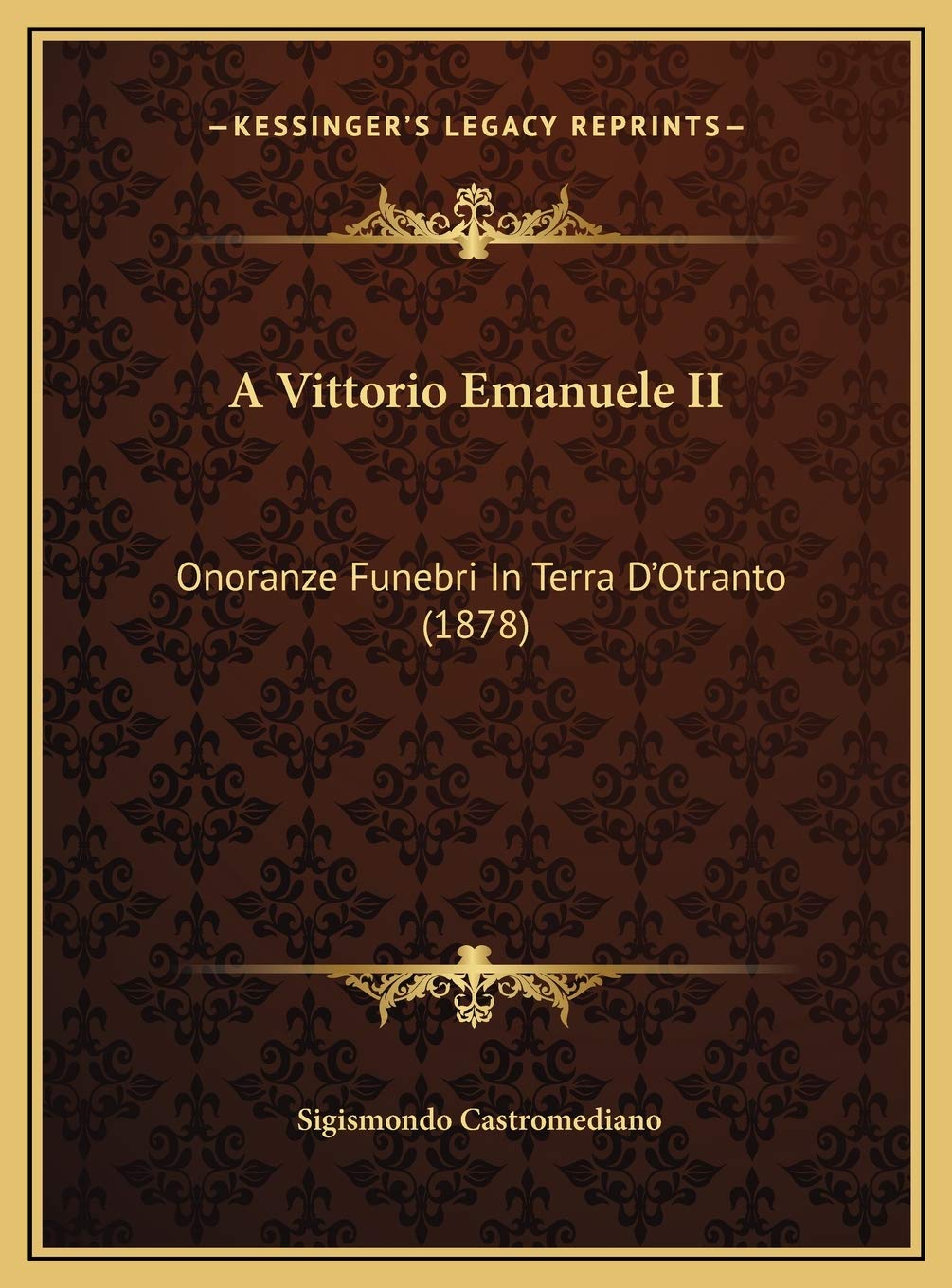 A Vittorio Emanuele II: Onoranze Funebri In Terra D'Otranto (1878) Contemporary literature