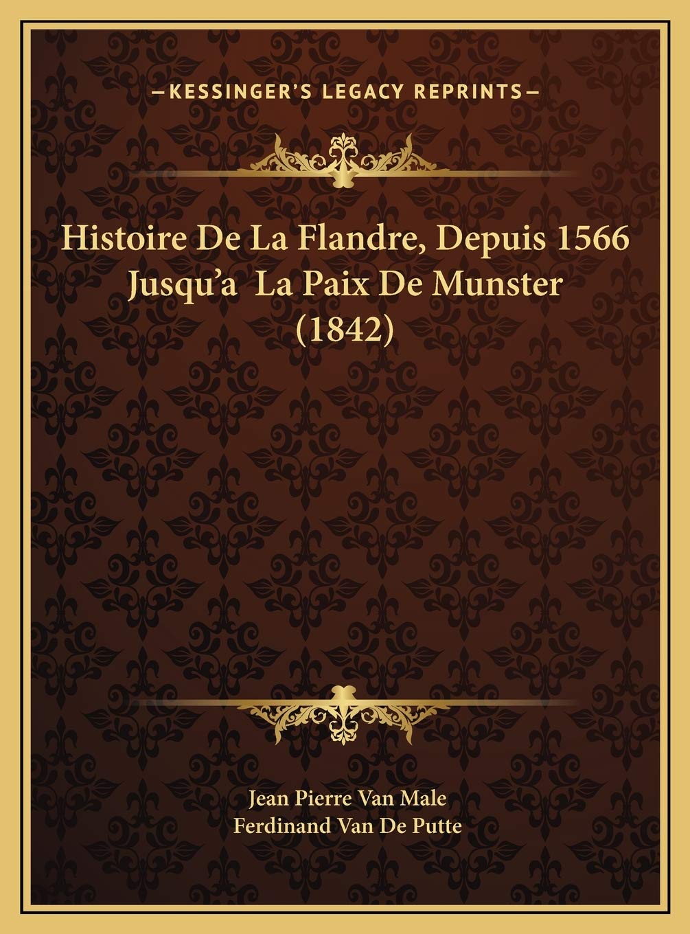 Histoire De La Flandre, Depuis 1566 Jusqu'a La Paix De Munster (1842) Contemporary literature