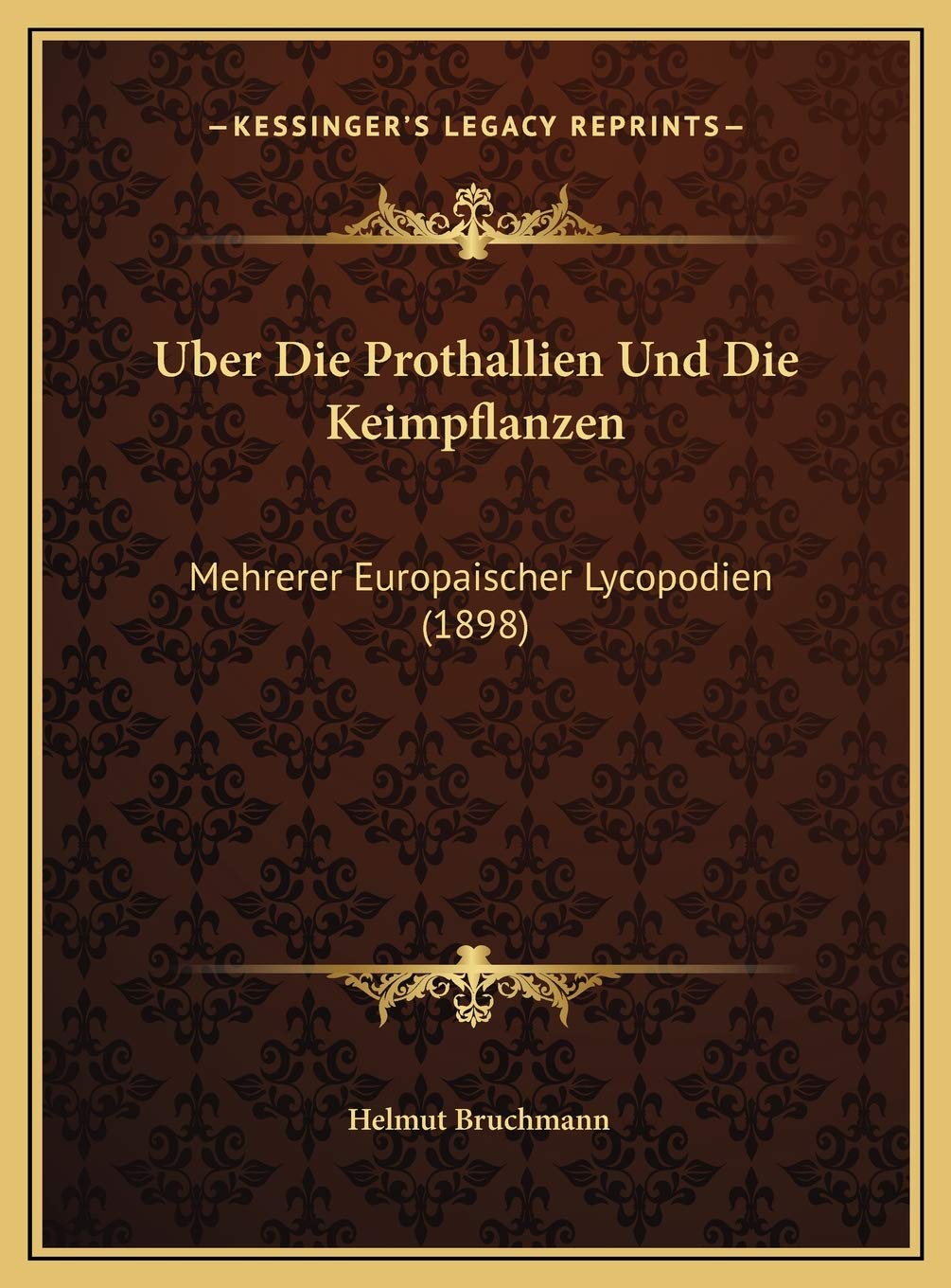 Uber Die Prothallien Und Die Keimpflanzen: Mehrerer Europaischer Lycopodien (1898) International