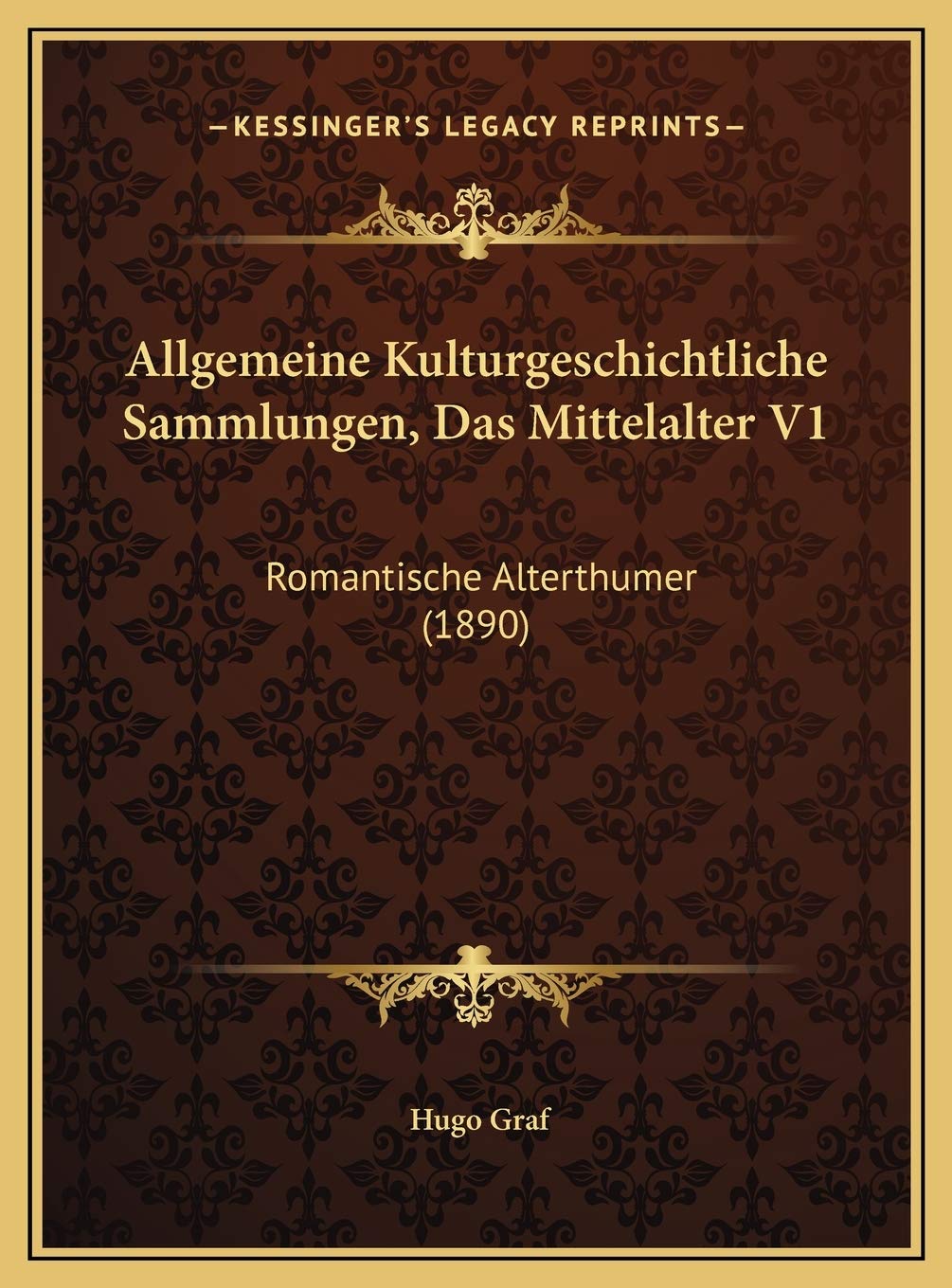 Allgemeine Kulturgeschichtliche Sammlungen, Das Mittelalter V1: Romantische Alterthumer (1890) Contemporary literature