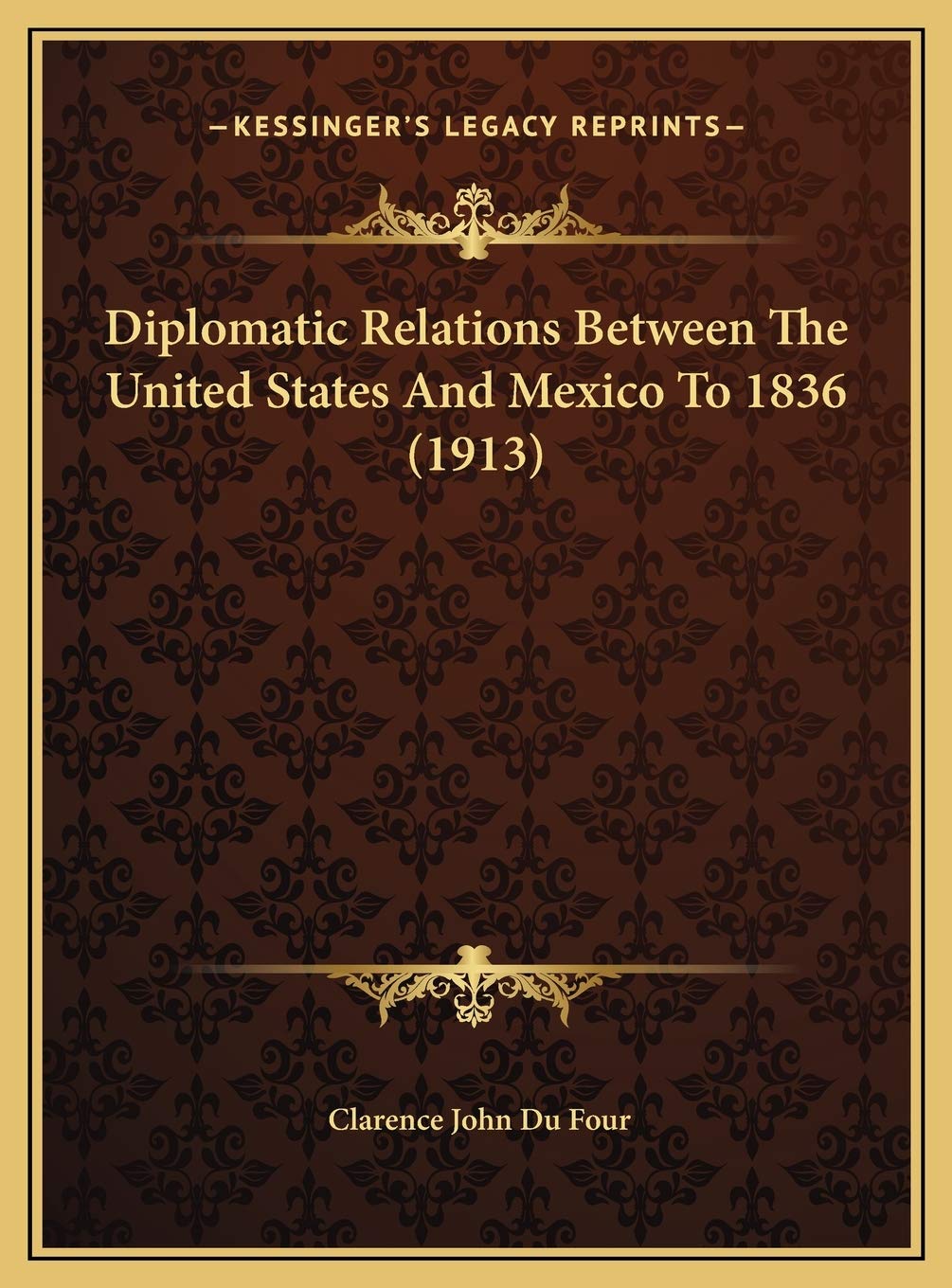 Diplomatic Relations Between The United States And Mexico To 1836 (1913) Contemporary literature