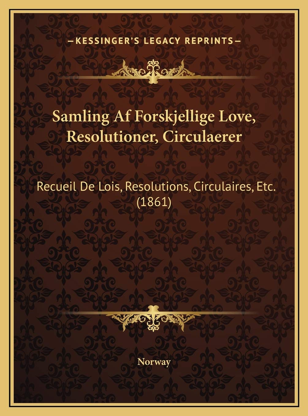 Samling Af Forskjellige Love, Resolutioner, Circulaerer: Recueil De Lois, Resolutions, Circulaires, Etc. (1861) Contemporary literature