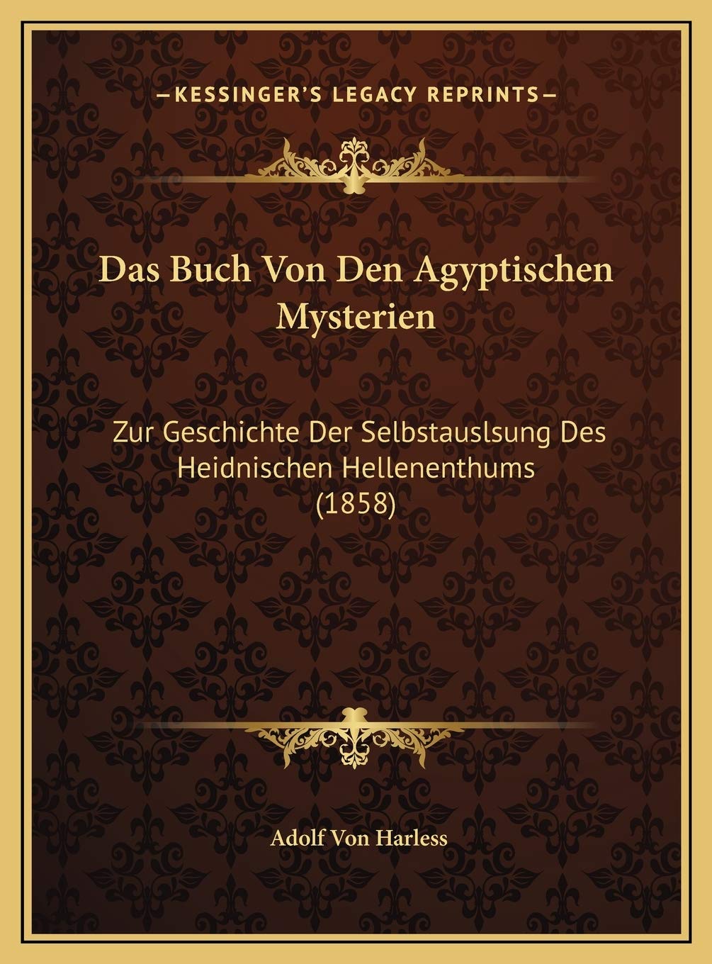 Das Buch Von Den Agyptischen Mysterien: Zur Geschichte Der Selbstauslsung Des Heidnischen Hellenenthums (1858) Contemporary literature
