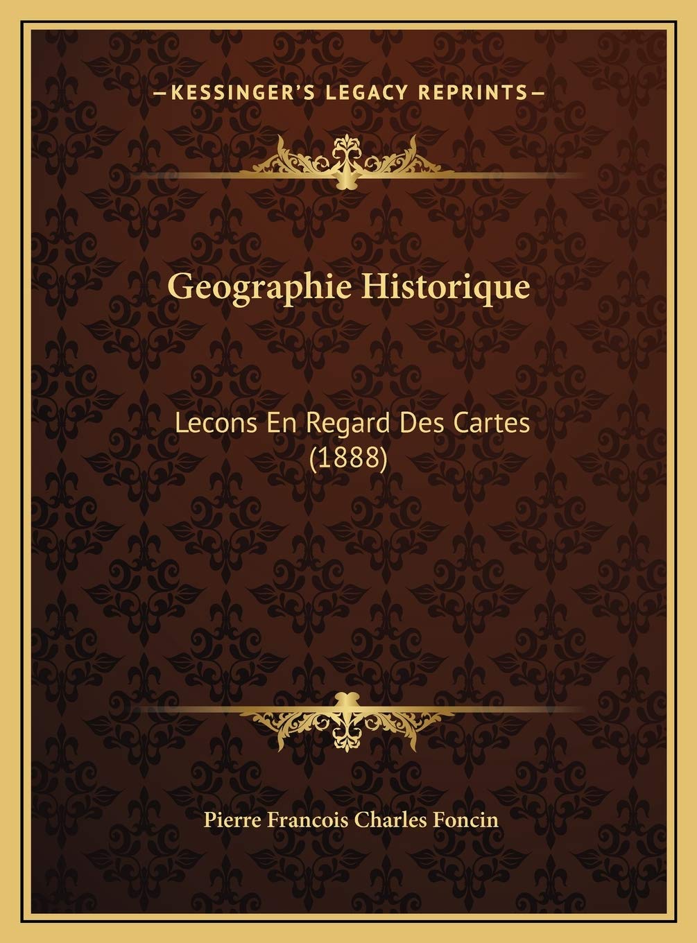 Geographie Historique: Lecons En Regard Des Cartes (1888) Contemporary literature Books