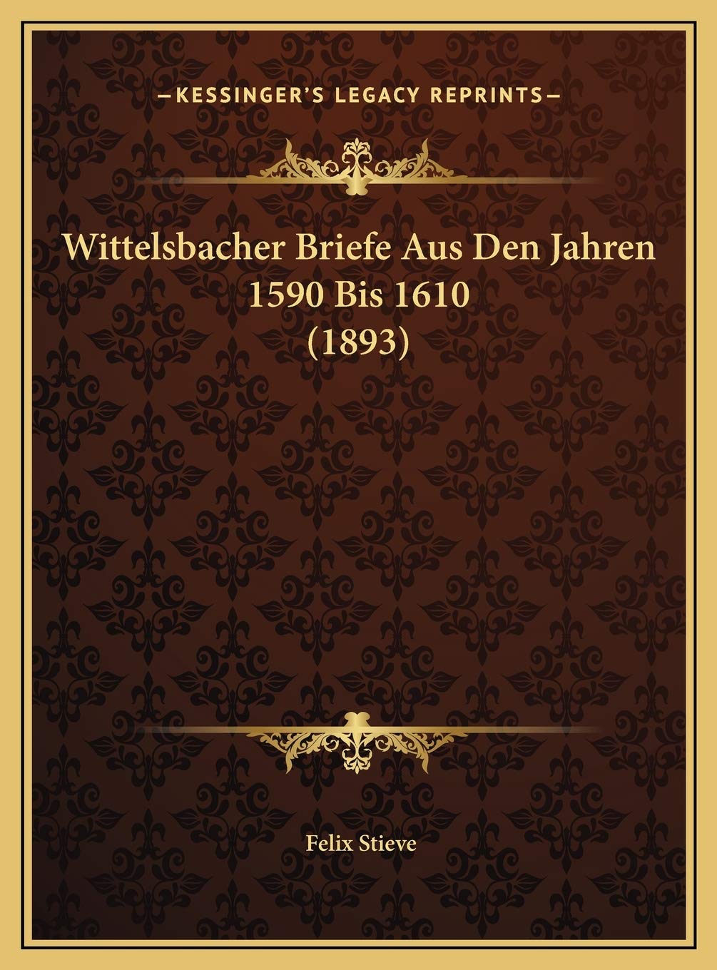 Wittelsbacher Briefe Aus Den Jahren 1590 Bis 1610 (1893) Contemporary literature