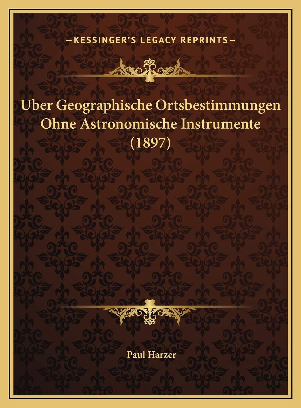 Uber Geographische Ortsbestimmungen Ohne Astronomische Instrumente (1897) Contemporary literature