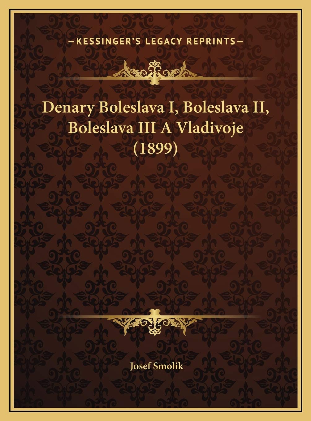 Denary Boleslava I, Boleslava II, Boleslava III A Vladivoje (1899) Contemporary literature
