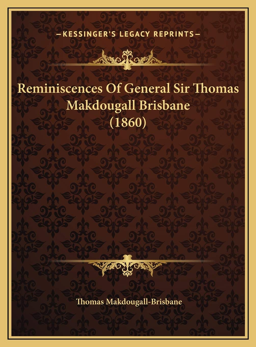 Reminiscences Of General Sir Thomas Makdougall Brisbane (1860) Essays & Short Stories