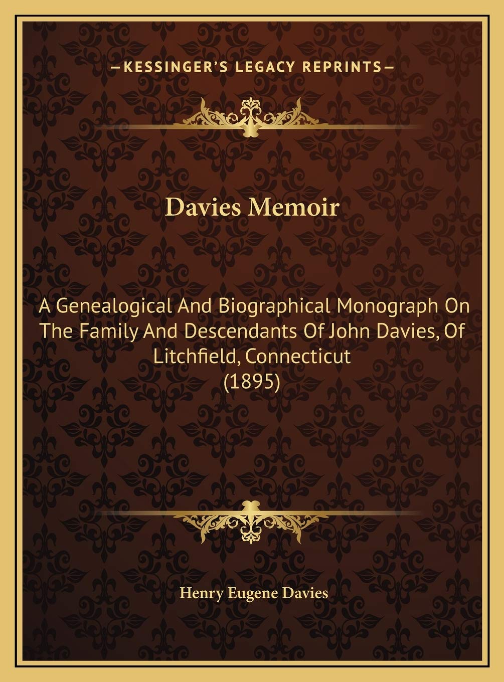 Davies Memoir: A Genealogical And Biographical Monograph On The Family And Descendants Of John Davies, Of Litchfield, Connecticut (1895) Contemporary literature Books