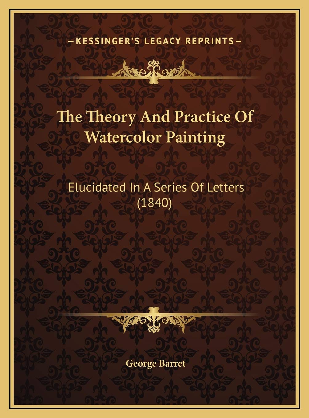 The Theory And Practice Of Watercolor Painting: Elucidated In A Series Of Letters (1840) Contemporary literature Books
