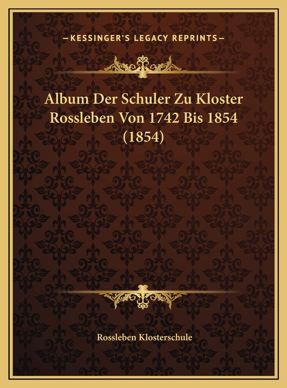Album Der Schuler Zu Kloster Rossleben Von 1742 Bis 1854 (1854) Contemporary literature