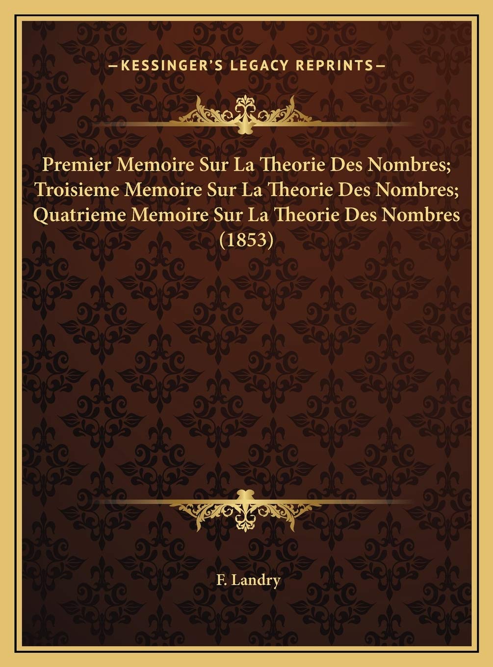 Premier Memoire Sur La Theorie Des Nombres; Troisieme Memoire Sur La Theorie Des Nombres; Quatrieme Memoire Sur La Theorie Des Nombres (1853) Contemporary literature Books