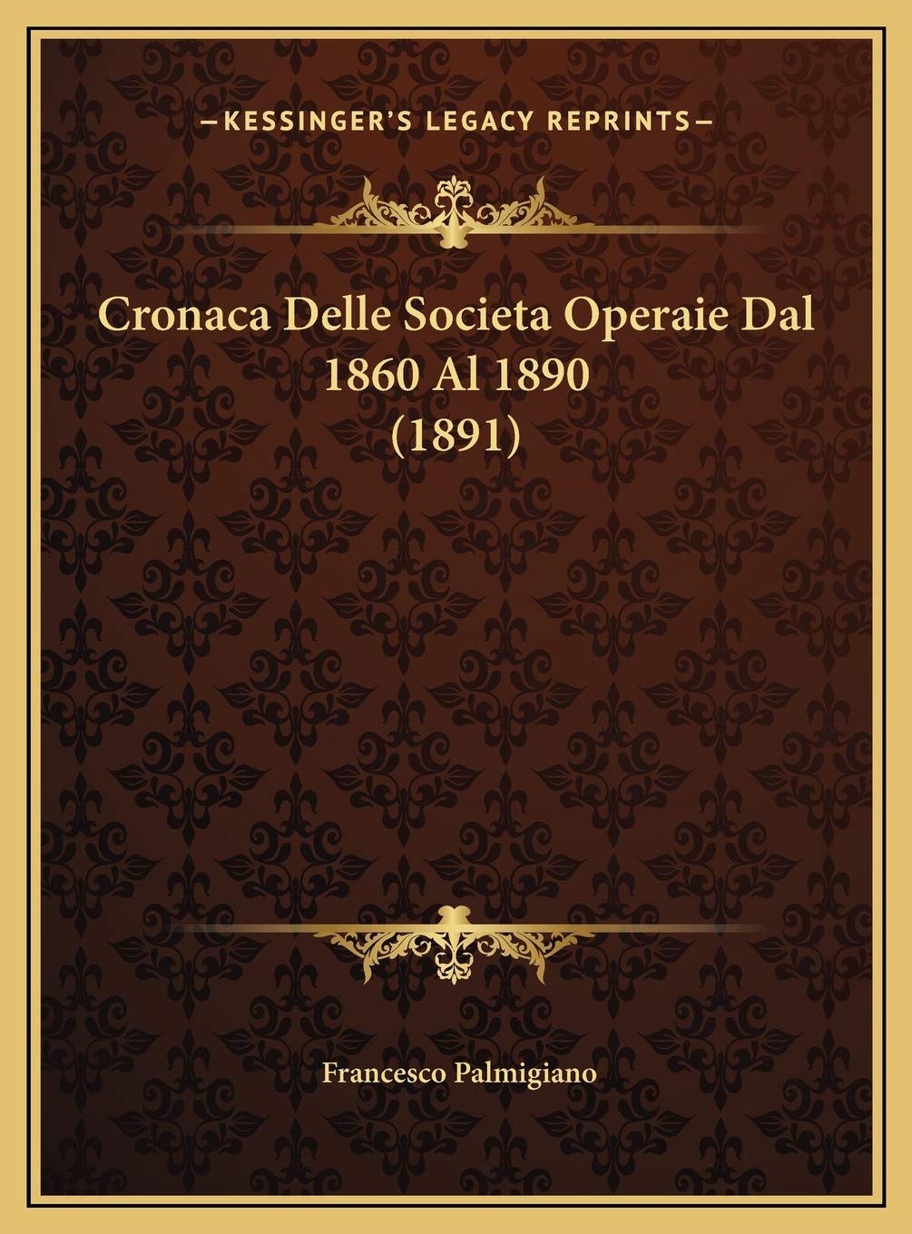 Cronaca Delle Societa Operaie Dal 1860 Al 1890 (1891) Contemporary literature